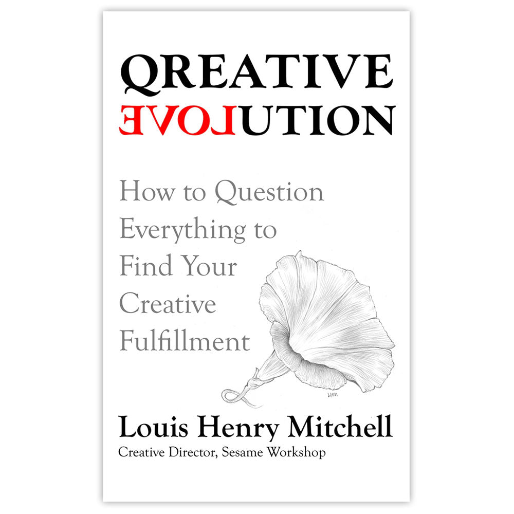 Qreative Evolution: How to Question Everything to Find Your Creative Fulfillment