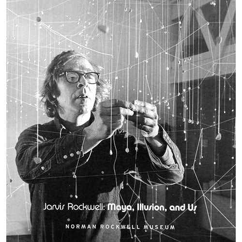 Jarvis Rockwell: Maya, Illusion, and Us - Exhibit Catalog