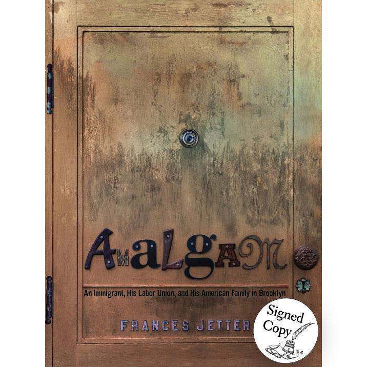 Signed Copy: Amalgam: An Immigrant, His Labor Union, and His American Family in Brooklyn
