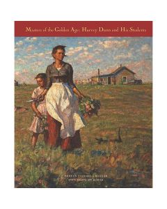 Masters of the Golden Age: Harvey Dunn and His Students: Exhibition Catalog