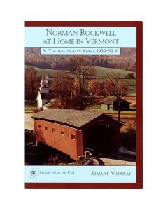 Norman Rockwell at Home in Vermont: The Arlington Years