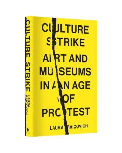 Culture Strike: Art and Museums in an Age of Protest