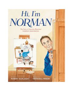 Hi, I'm Norman: The Story of American Illustrator Norman Rockwell