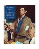 Enduring Ideals: Rockwell, Roosevelt & the Four Freedoms Exhibition Catalog