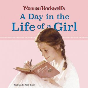 Norman Rockwell's A Day in the Life of a Girl by Will Lach