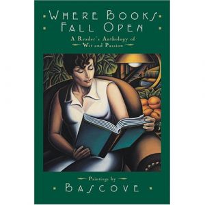 Where Books Fall Open: A Reader's Anthology of Wit & Passion by Bascove