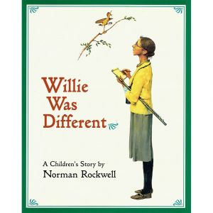  A Children's Story by Norman Rockwell: Willie Was Different
